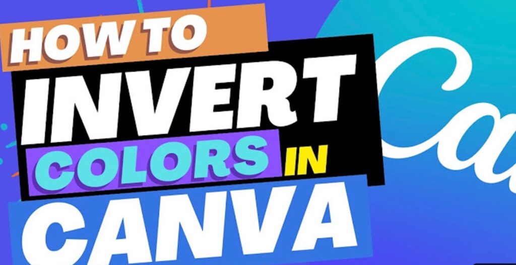 Comprehensive Guide: How to Invert Colors in Canva